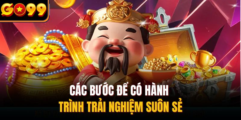 Các bước để có hành trình trải nghiệm suôn sẻ