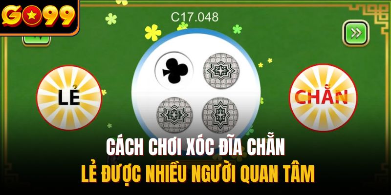 Cách chơi xóc đĩa chẵn lẻ nhiều bạn quan tâm