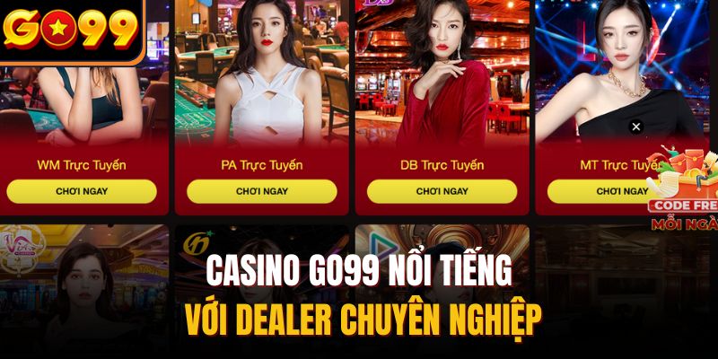 Casino Go99 nổi tiếng với Dealer chuyên nghiệp