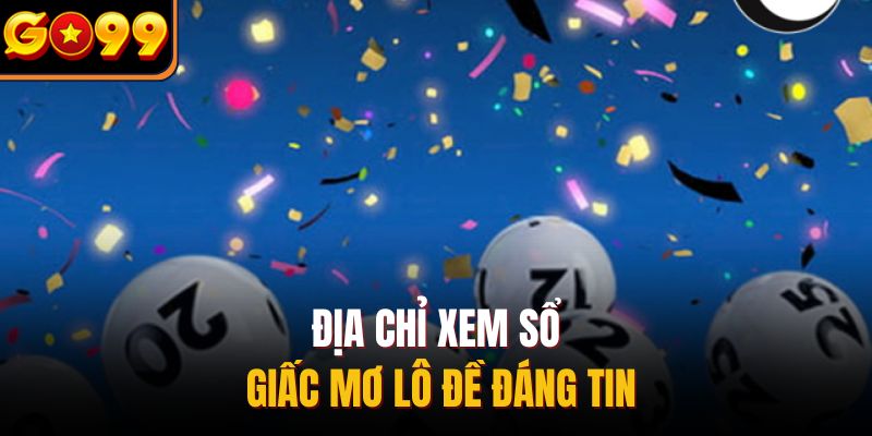 Địa chỉ xem sổ giấc mơ lô đề đáng tin