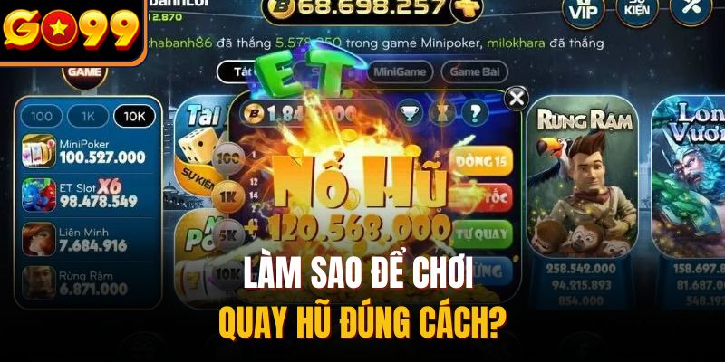 Làm sao để chơi quay hũ đúng cách?