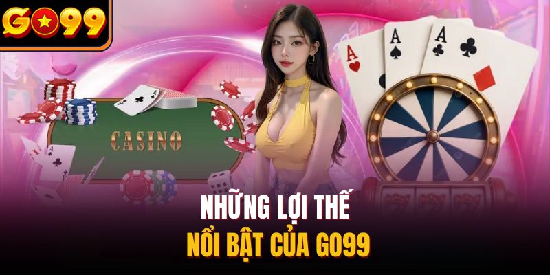 Những lợi thế nổi bật của Go99