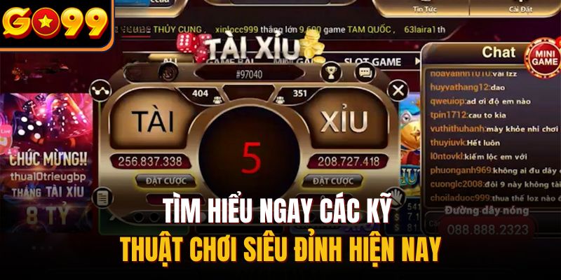 Tìm hiểu ngay các kỹ thuật chơi siêu đỉnh hiện nay