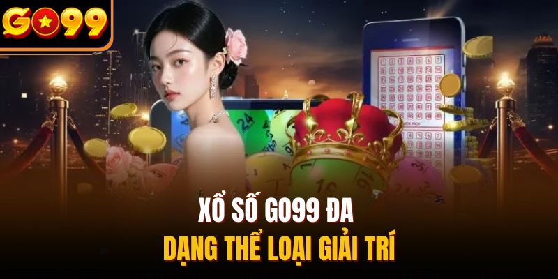 Xổ số Go99 đa dạng thể loại giải trí